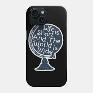 Life is short world is wide Phone Case