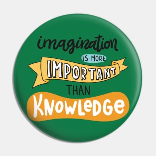 Imagination Is More Important Than Knowledge Pin