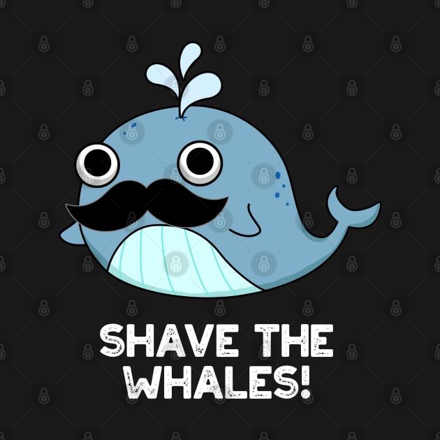 Shave The Whales Cute Animal Pun by punnybone