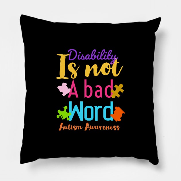 Disability isn’t a bad word| autism awareness Pillow by Emy wise