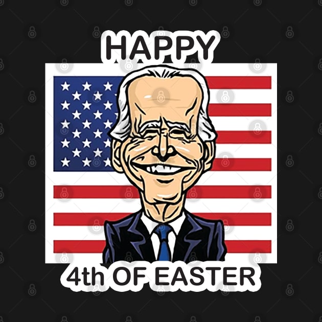 Funny Joe Biden Happy 4th Of Easter Confused 4th Of July by sayed20