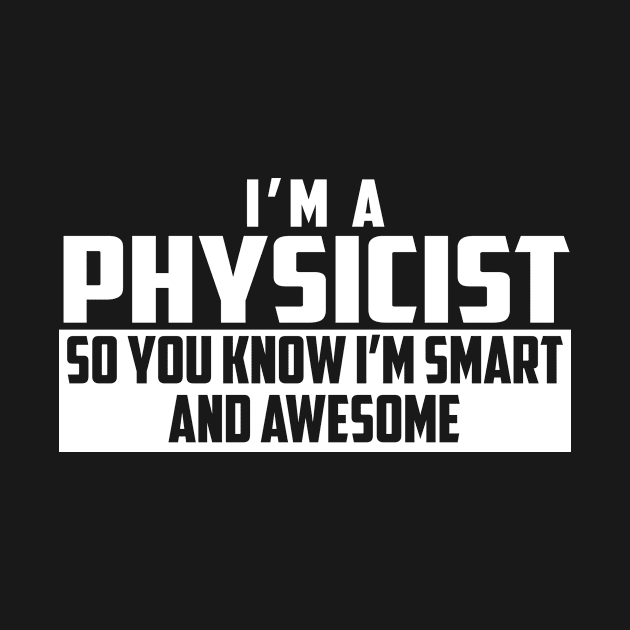 Smart and Awesome Physicist by helloshirts