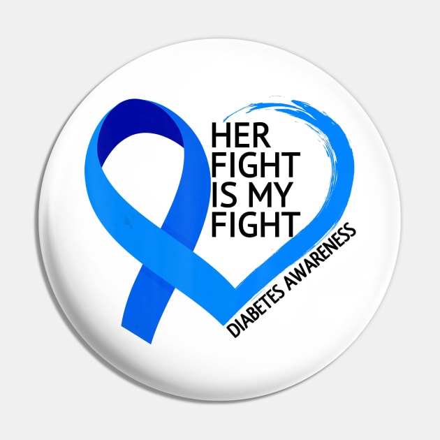 Diabetes awareness Her Fight Is My Fight Diabetes T1D T2D Gift Pin by thuylinh8