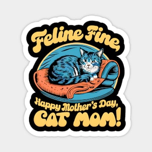 Feline Fine Happy mother's day Cat MOM | Mother's day | MOM lover gifts Magnet