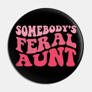 Somebody's Feral Aunt Pin