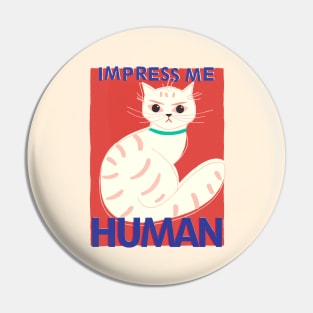 Impress Me Human Pin