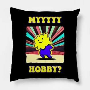 myyyyy hobby? Pillow