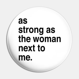 As strong as the woman next to me Pin