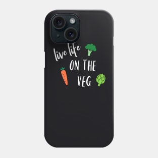 Live Life on the Veg Phone Case