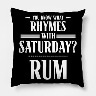 You Know What Rhymes with Saturday? Rum Pillow