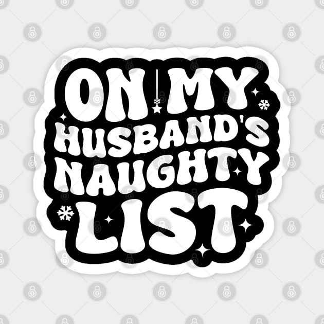 On my Husband's naughty list Magnet by UrbanLifeApparel