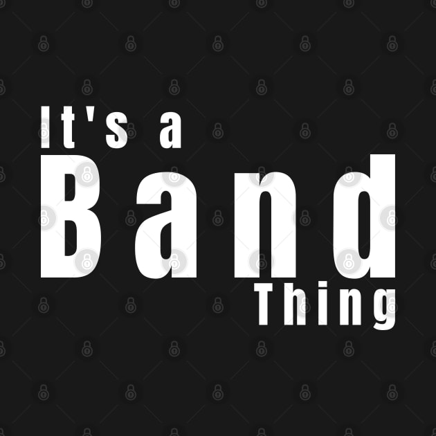It's A Band Thing by HobbyAndArt