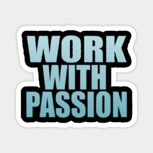 Work With Passion Magnet