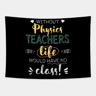 Without Physics Teachers Gift Idea - Funny Quote - No Class Tapestry