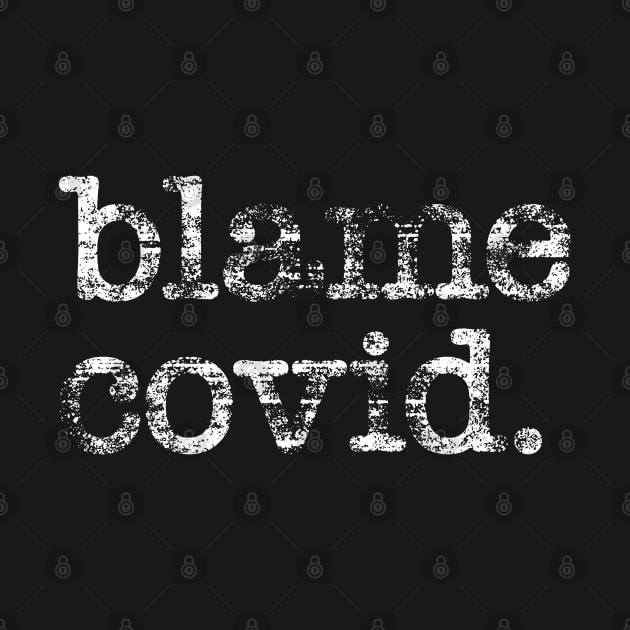 Blame Covid by goodwordsco