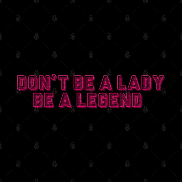 Be a Legend by cariespositodesign