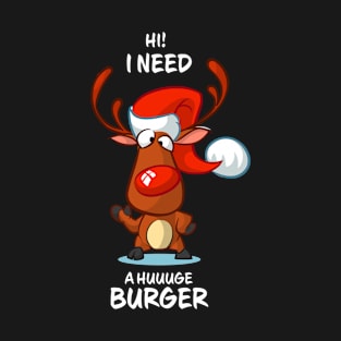 I Need A Huge Burger Reindeer Matching Group Present Xmas Gift T-Shirt