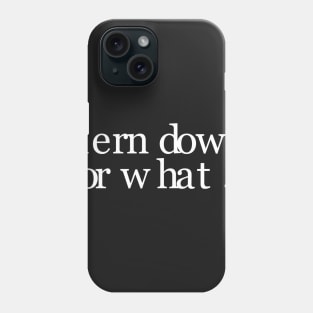 Kern Down For What Phone Case