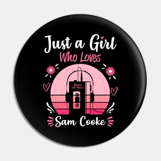 Just A Girl Who Loves Sam Cooke Retro Vintage Pin