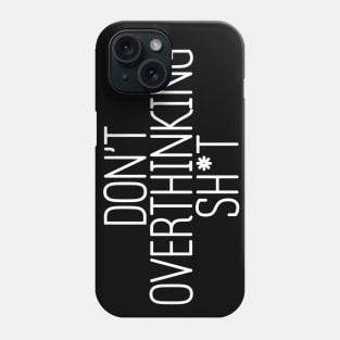 Quotes for anxious people relax overthinking Phone Case