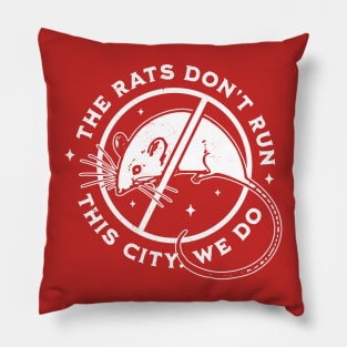 The Rats Don't Run This City We Do - Funny Pillow