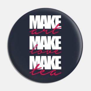 make art-make love-make tea Pin