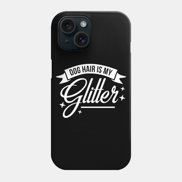 Dog hair is my glitter - funny dog quote Phone Case by podartist