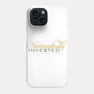 Narcissistically Invested - lighter text Phone Case