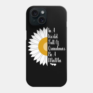 In A World Full Of Grandmas Be A Mama Phone Case