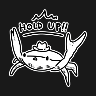 Hold up crab T-Shirt