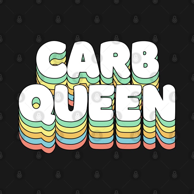 Carb Queen - funny awesome carbs slogan by DankFutura