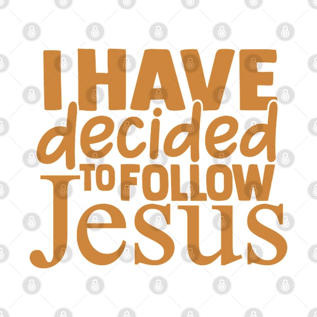 I Have Decided To Follow Jesus, Christian Quote, Believer, Faith by ChristianLifeApparel