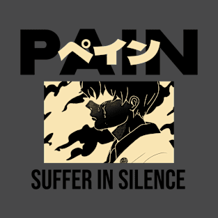 Pain, suffer in silence T-Shirt