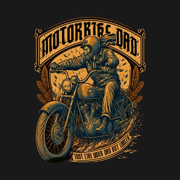 Motorcycle Dad - just like your dad but cooler, Rider Biker dad design by Snoe