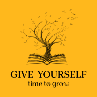 Give yourself time to grow - Book and tree T-Shirt