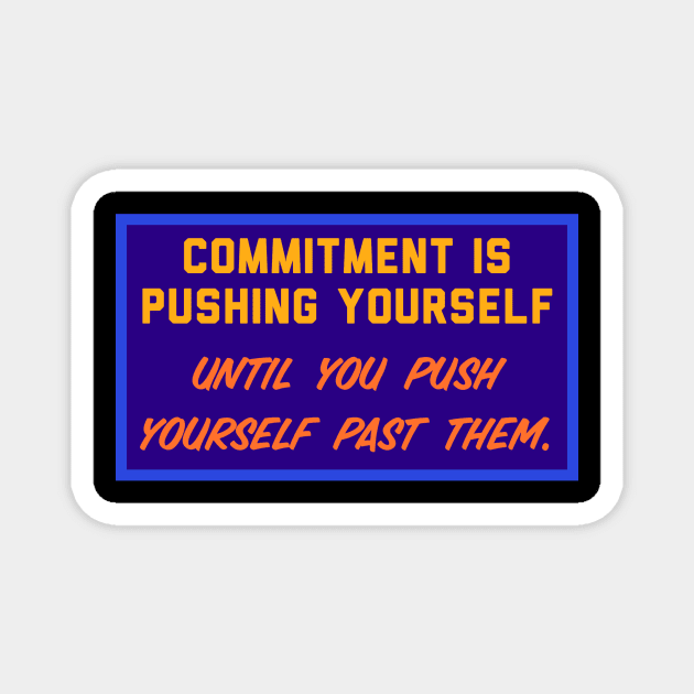 Commitment Magnet by Motivational.quote.store