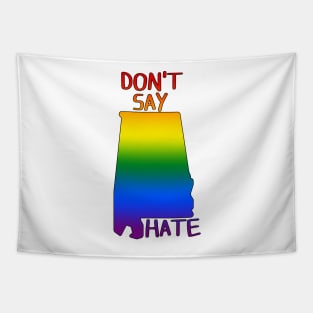 Don't Say Hate - Oppose Don't Say Gay - Rainbow Alabama Silhouette - LGBTQIA2S+ Tapestry