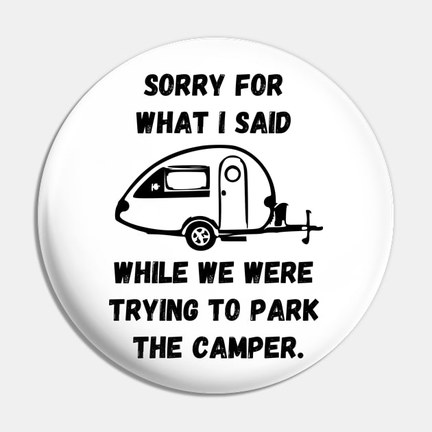 Sorry for what I said while trying to park the camper Pin by WereCampingthisWeekend