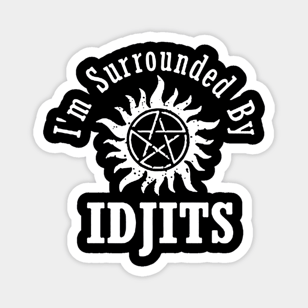 i'm  surrounded by idjits Magnet by rosposaradesignart