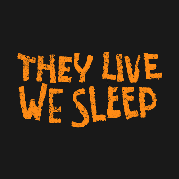 They Live We Sleep Horro Typography by alselinos