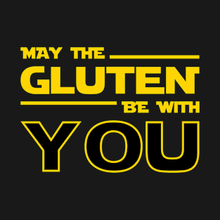 May The Gluten Be With You T-Shirt