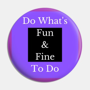Fun and Fine Pin