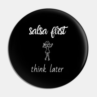 Salsa First, think later Pin