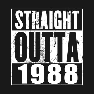 Straight Outta 1988 Birthday T Shirts T-Shirt