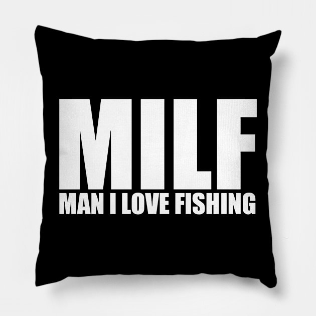 Milf Man I Love Fishing Pillow by FreedoomStudio