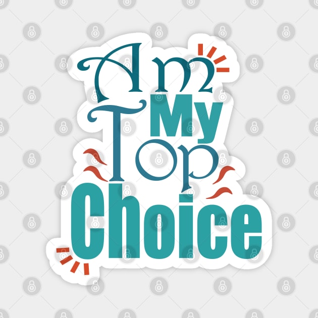 Choose Yourself , Am My Top Choice Magnet by Day81