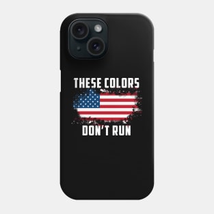 These Colors American Flag Don't Run Retro Vintage Patriotic Phone Case