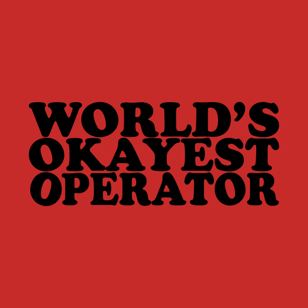 World's Okayest Operator by DarkwingDave