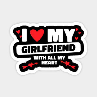 I Love My Girlfriend All My Heart GF I Heart My Girlfriend Magnet