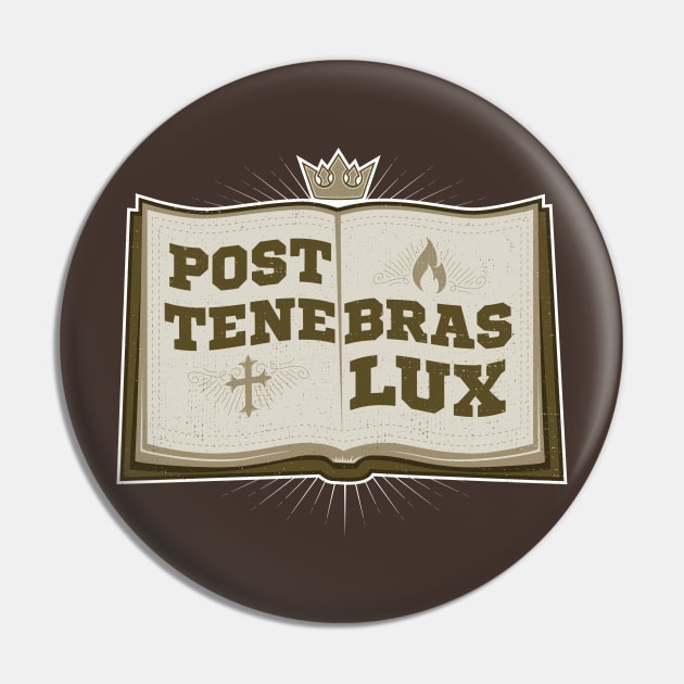 Post Tenebras Lux (After Darkness, Light!) Pin by MerchFrontier